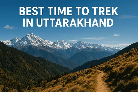 Best Time to Trek in Uttarakhand