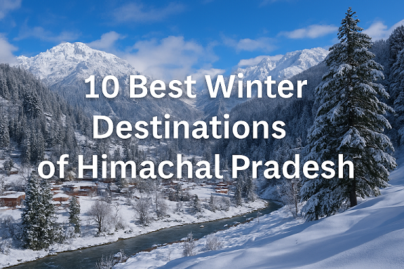 10 Best Winter Destinations of Himachal Pradesh 2025-26