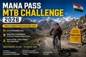 Mana Pass MTB Challenge 2026: Registration, Dates, Route, Eligibility & Complete Guide